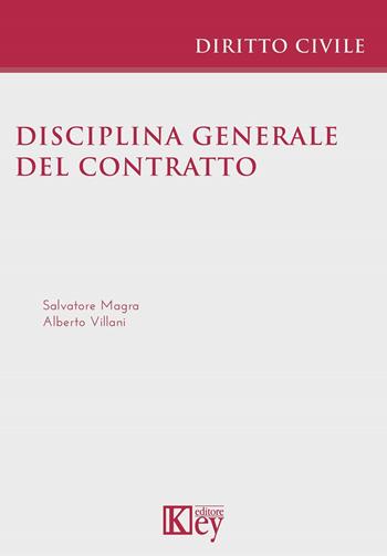 Disciplina generale del contratto - Salvatore Magra, Alberto Villani - Libro Key Editore 2023 | Libraccio.it