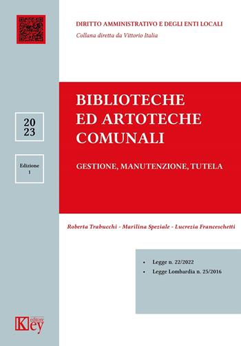 Biblioteche ed artoteche comunali 51. Gestione, manutenzione, tutela - Roberta Trabucchi, Lucrezia Franceschetti, Marilina Speziale - Libro Key Editore 2023 | Libraccio.it