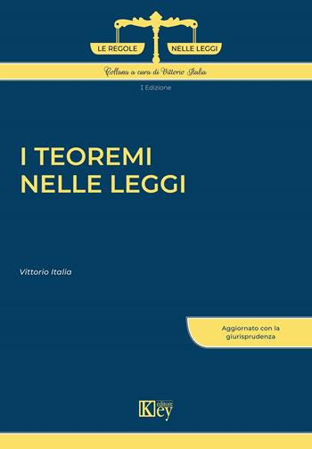 I teoremi nelle leggi - Vittorio Italia - Libro Key Editore 2023 | Libraccio.it