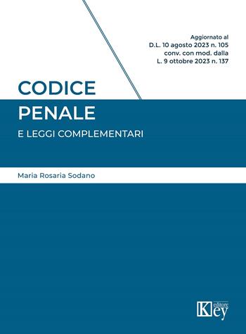 Codice penale e leggi complementari 2023 - Maria Rosaria Sodano - Libro Key Editore 2023 | Libraccio.it