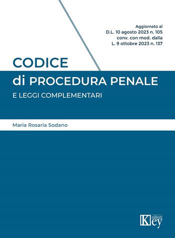 Codice di procedura penale e leggi complementari - Maria Rosaria Sodano - Libro Key Editore 2023 | Libraccio.it