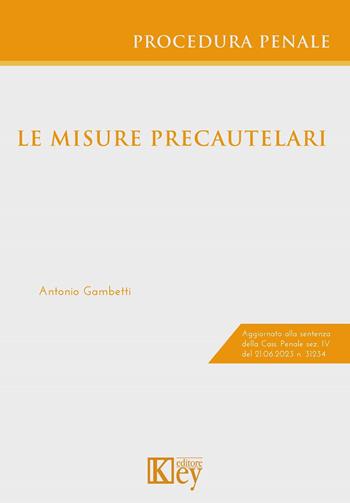 Le misure precautelari - Antonio Gambetti - Libro Key Editore 2023 | Libraccio.it