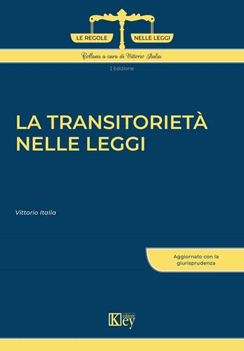 La transitorietà nelle leggi 19 - Vittorio Italia - Libro Key Editore 2023 | Libraccio.it