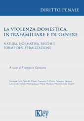 La violenza domestica, intrafamiliare e di genere. Natura, normativa, rischi e forme di vittimizzazione