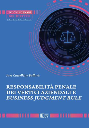 Responsabilità penale dei vertici aziendali e business judgment rule - Ines Castellet y Ballarà - Libro Key Editore 2024 | Libraccio.it