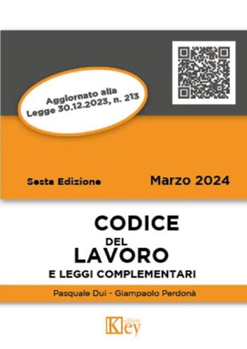 Codice del lavoro e leggi complementari 2024 - Giampaolo Perdonà, Pasquale Dui - Libro Key Editore 2024 | Libraccio.it