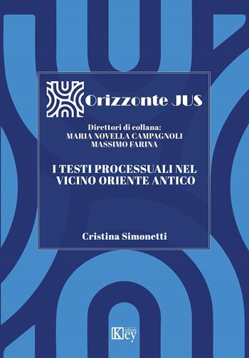 I testi processuali nel vicino Oriente antico - Cristina Simonetti - Libro Key Editore 2024 | Libraccio.it