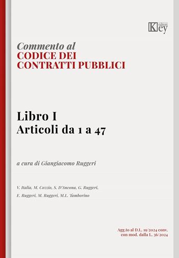 Commento codice dei contratti pubblici. Libro I. Articoli da 1 a 47 - Vittorio Italia, Michele Cozzio, Stefano D'Ancona - Libro Key Editore 2024 | Libraccio.it