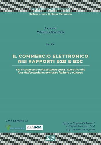 Il commercio elettronico nei rapporti B2B e B2C - Fabrizio Bernardini, Valentina Brecevich, Marko Bogdanovic - Libro Key Editore 2024 | Libraccio.it