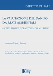 La valutazione del danno da reati ambientali. Aspetti teorici e di metodologia peritale