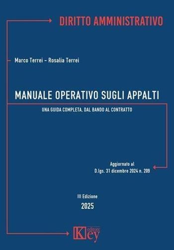 Manuale operativo sugli appalti. Una guida completa, dal bando al contratto - Marco Terrei, Rosalia Terrei - Libro Key Editore 2025 | Libraccio.it