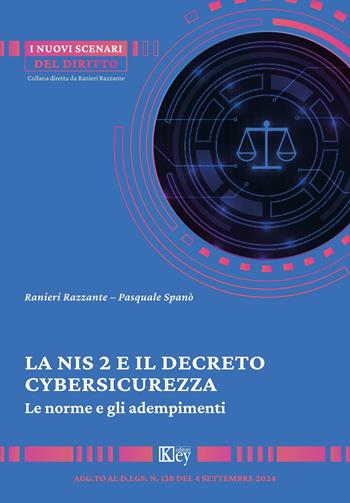 La NIS 2 e il decreto cybersicurezza. Le norme e gli adempimenti - Ranieri Razzante, Pasquale Spanò - Libro Key Editore 2025 | Libraccio.it