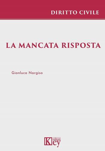 La mancata risposta - Gianluca Nargiso - Libro Key Editore 2025 | Libraccio.it
