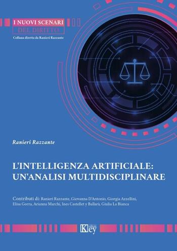 L'intelligenza artificiale: un'analisi multidisciplinare - Ranieri Razzante - Libro Key Editore 2025 | Libraccio.it