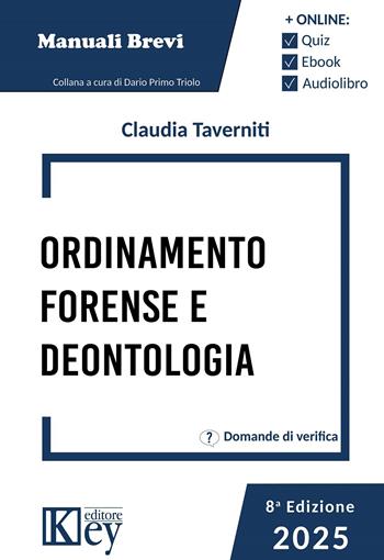 Ordinamento forense e deontologia 2025 - Claudia Taverniti - Libro Key Editore 2025 | Libraccio.it