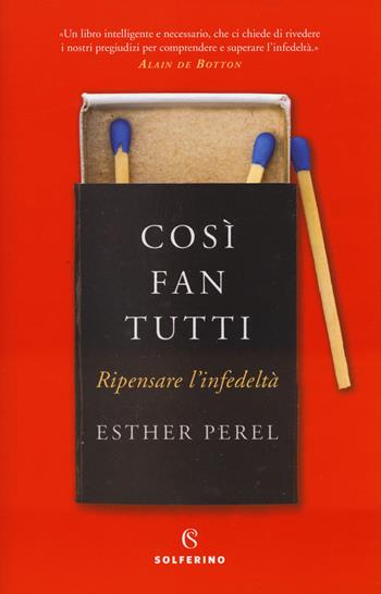 Così fan tutti. Ripensare l'infedeltà - Esther Perel - Libro Solferino 2018, Saggi | Libraccio.it