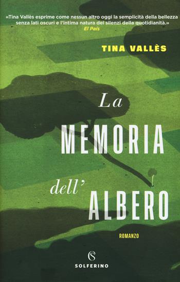 La memoria dell'albero - Tina Vallès - Libro Solferino 2018, Narratori | Libraccio.it
