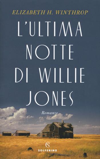 L' ultima notte di Willie Jones - Elizabeth H. Winthrop - Libro Solferino 2018, Narratori | Libraccio.it