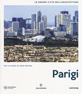 Parigi. Le grandi città dell'architettura. Ediz. a colori