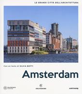 Amsterdam. Le grandi città dell'architettura. Ediz. a colori