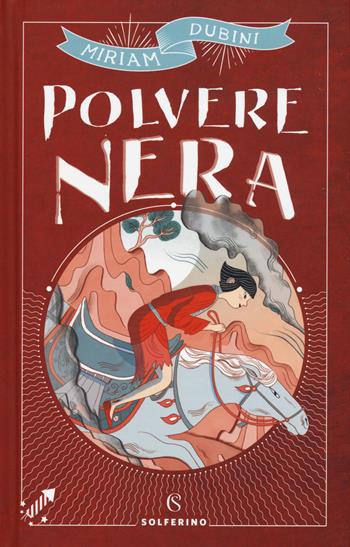 Polvere nera - Miriam Dubini - Libro Solferino 2018, Libri corsari. Piccole storie fuori rotta | Libraccio.it