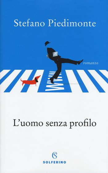 L' uomo senza profilo - Stefano Piedimonte - Libro Solferino 2018, Narratori | Libraccio.it