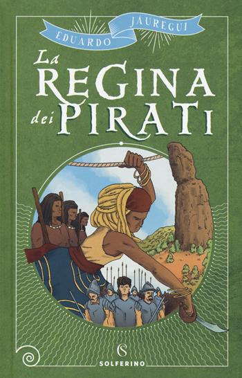 La regina dei pirati - Eduardo Jáuregui - Libro Solferino 2018, Libri corsari. Piccole storie fuori rotta | Libraccio.it
