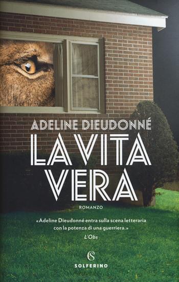 La vita vera - Adeline Dieudonné - Libro Solferino 2019, Narratori | Libraccio.it