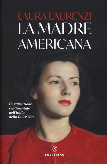 La madre americana - Laura Laurenzi - Libro Solferino 2019 | Libraccio.it