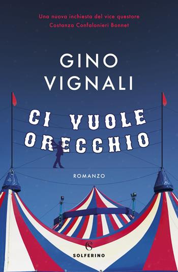 Ci vuole orecchio - Gino Vignali - Libro Solferino 2019, Narratori | Libraccio.it