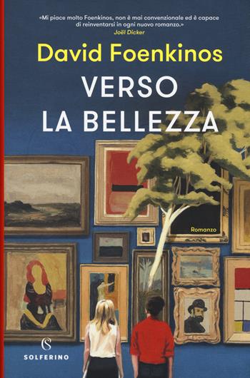 Verso la bellezza - David Foenkinos - Libro Solferino 2019, Narratori | Libraccio.it