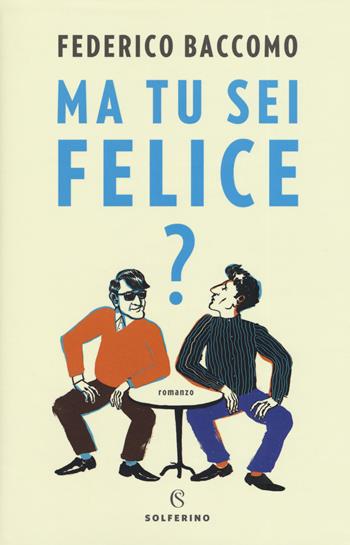Ma tu sei felice? - Federico Baccomo - Libro Solferino 2019 | Libraccio.it
