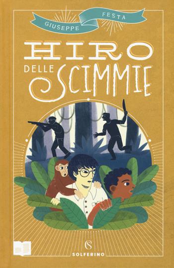 Hiro delle scimmie - Giuseppe Festa - Libro Solferino 2019, Libri corsari. Piccole storie fuori rotta | Libraccio.it