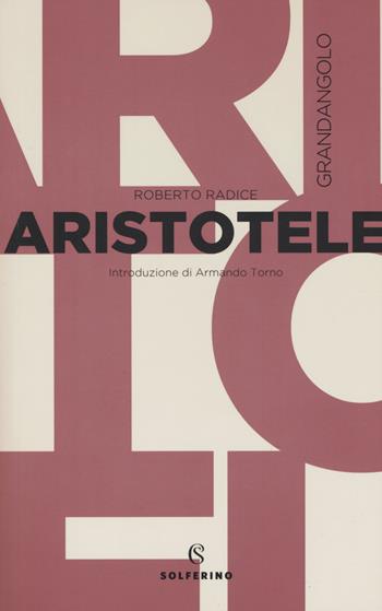 Aristotele - Roberto Radice - Libro Solferino 2019, Grandangolo filosofia | Libraccio.it