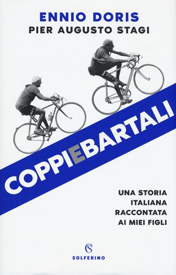 Coppiebartali. Una storia italiana raccontata ai miei figli - Ennio Doris, Pier Augusto Stagi - Libro Solferino 2019, Saggi | Libraccio.it