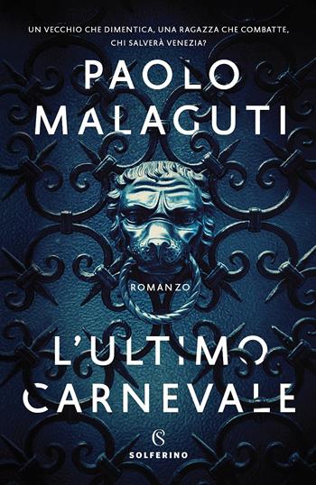L' ultimo carnevale - Paolo Malaguti - Libro Solferino 2019, Narratori | Libraccio.it
