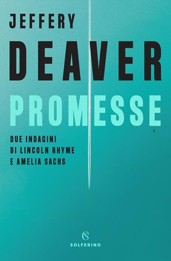 Promesse. Due indagini di Lincoln Rhyme e Amelia Sachs - Jeffery Deaver - Libro Solferino 2019, Narratori | Libraccio.it