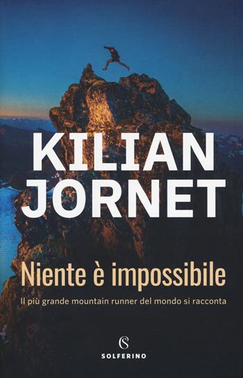 Niente è impossibile - Kilian Jornet - Libro Solferino 2019 | Libraccio.it