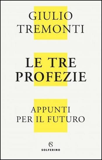 Tre profezie. Appunti per il futuro - Giulio Tremonti - Libro Solferino 2019, Saggi | Libraccio.it