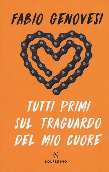 Tutti primi sul traguardo del mio cuore - Fabio Genovesi - Libro Solferino 2019, Narratori | Libraccio.it