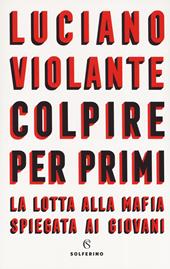 Colpire per primi. La lotta alla mafia spiegata ai giovani