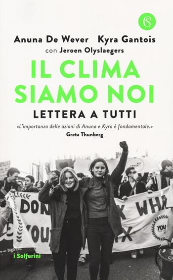 Il clima siamo noi. Lettera a tutti - Anuna De Wever, Kyra Gantois, Jeroen Olyslaegers - Libro Solferino 2019 | Libraccio.it