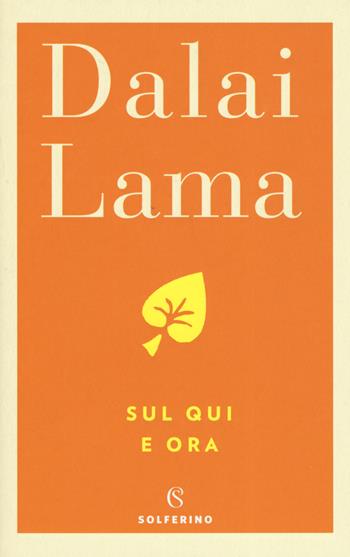 Sul qui e ora - Gyatso Tenzin (Dalai Lama) - Libro Solferino 2019, Saggi | Libraccio.it