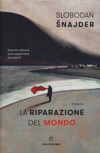 La riparazione del mondo - Slobodan Snajder - Libro Solferino 2019, Narratori | Libraccio.it