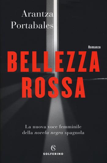 Bellezza rossa - Arantza Portabales - Libro Solferino 2019, Narratori | Libraccio.it