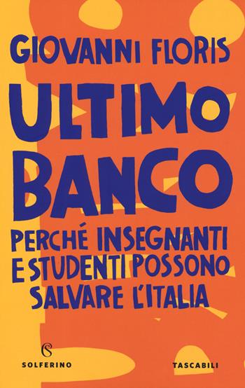 Ultimo banco. Perché insegnanti e studenti possono salvare l'Italia - Giovanni Floris - Libro Solferino 2019, Tascabili | Libraccio.it