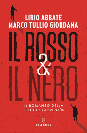 Il rosso & il nero. Il romanzo della «Peggio gioventù» - Lirio Abbate, Marco Tullio Giordana - Libro Solferino 2019, Narratori | Libraccio.it