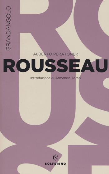 Rousseau - Alberto Peratoner - Libro Solferino 2020, Grandangolo filosofia | Libraccio.it