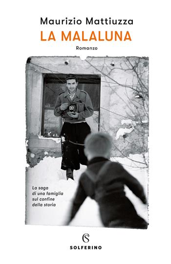 La malaluna - Maurizio Mattiuzza - Libro Solferino 2020, Narratori | Libraccio.it