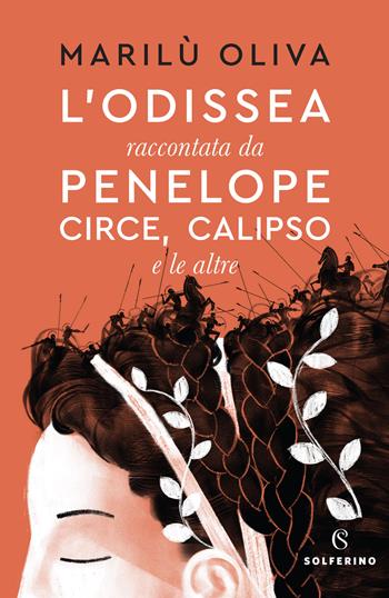 L' Odissea raccontata da Penelope, Circe, Calipso e le altre - Oliva Marilù - Libro Solferino 2020, Narratori | Libraccio.it